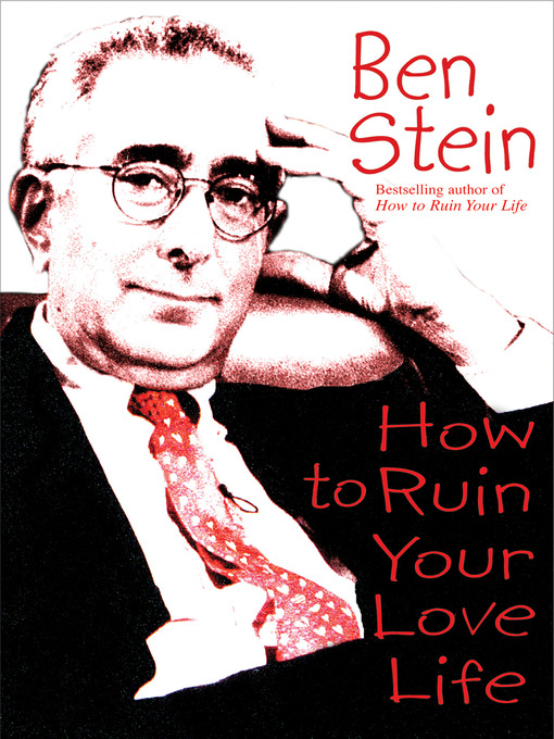 Title details for How to Ruin Your Love Life by Ben Stein - Available